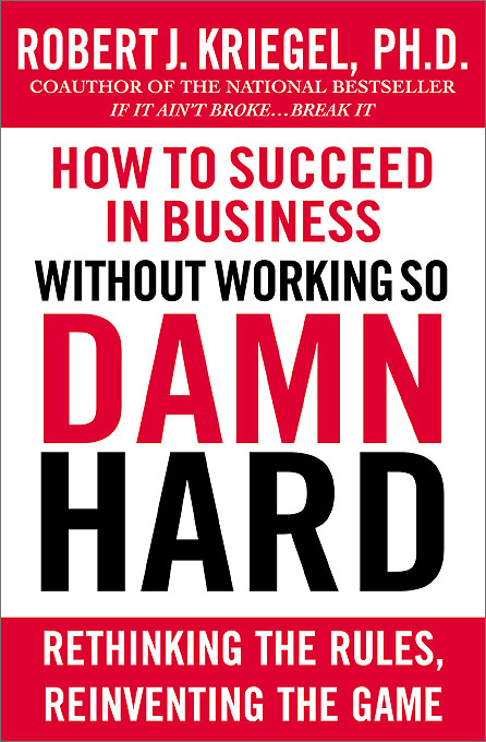 Title details for How to Succeed in Business Without Working so Damn Hard by Robert J. Kriegel - Available